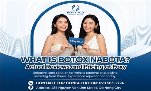 What is Nabota Botox? A real-life review of the experience at Foxy Da Nang.