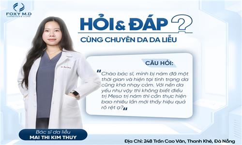 ĐÀ NẴNG TIÊM MESO TRỊ NÁM THÌ BAO NHIÊU LẦN MỚI HIỆU QUẢ?