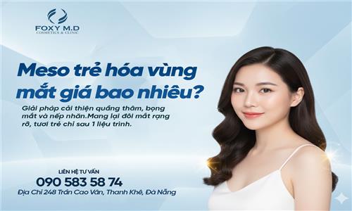 Meso trẻ hóa vùng mắt giá bao nhiêu tại Đà Nẵng? Review chi tiết 2024