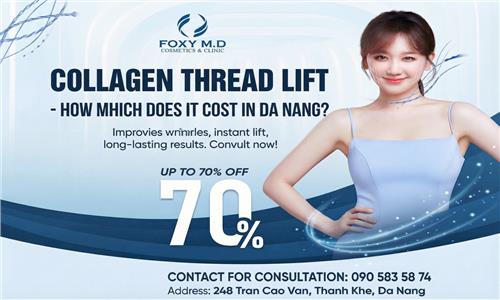 How Much Does Collagen Thread Lifting Cost in Da Nang?  Sagging skin, wrinkles, and other signs of aging are issues that almost everyone will experienc after the age of 30.  Over time, the levels of collagen and elastin in the skin gradually decrease, ca