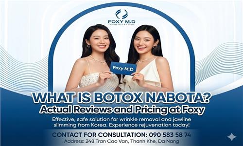 What is Nabota Botox? A real-life review of the experience at Foxy Da Nang.