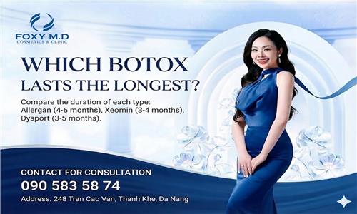 Which type of Botox lasts the longest? Where in Da Nang can I get Botox injections that meet medical standards?